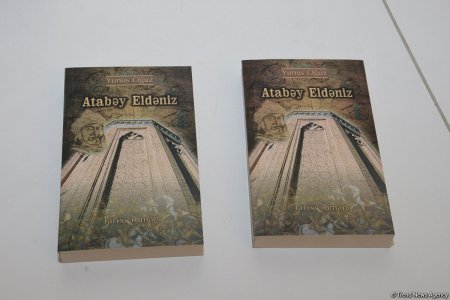 Deputat: “Atabəy Eldəniz” romanı gənc tarixçilər, siyasətçilər üçün çox zəngin materialdır”-FOTO