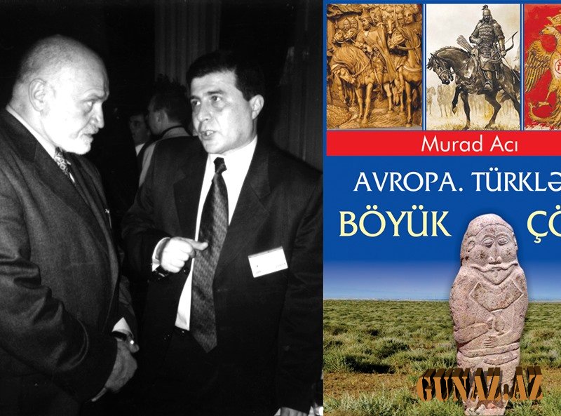 "Avropa. Türklər. Böyük çöl"...