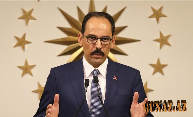 Bu ölkəyə hər cür dəstəyi verməyə davam edəcəyik - Kalın