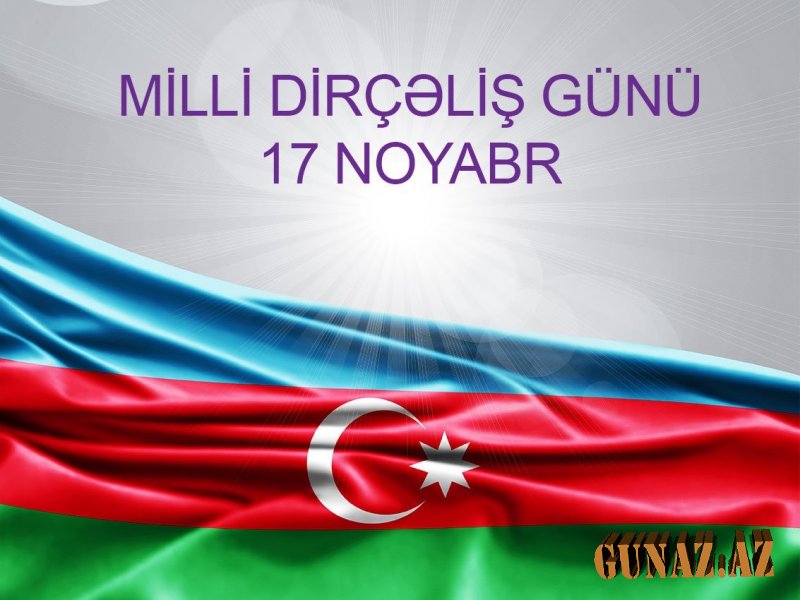 17 noyabr Azərbaycanda Milli Dirçəliş Günüdür