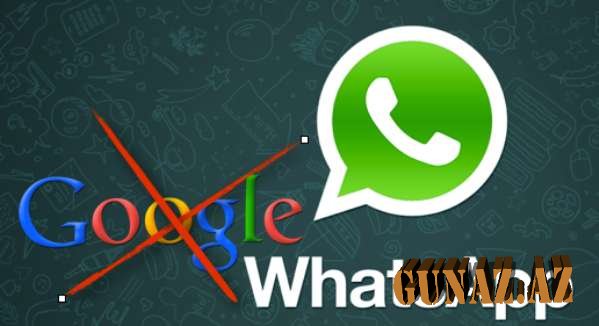 "Whatsapp" və "google"də iki vacib funksiya ləğv edilir