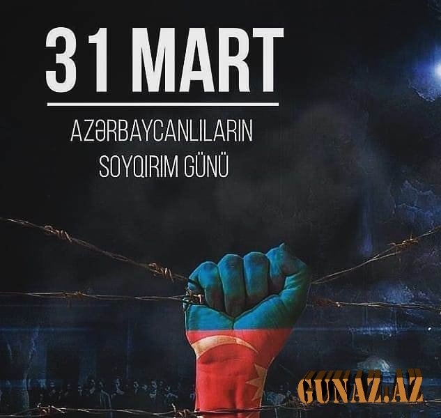 31 mart Azərbaycanlıların Soyqrım Günüdür