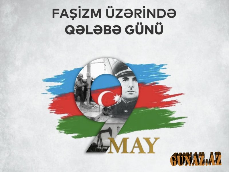 9 May- Faşizm üzərində qələbə günüdür!