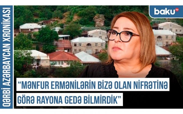 “Heydər Əliyev Moskvada vəzifəyə seçiləndə ermənilər  çaxnaşmaya düşmüşdülər” - Qərbi Azərbaycan Xronikası