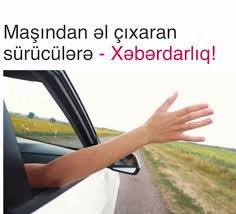 Əlini pəncərədən çölə çıxaran sürücülərə XƏBƏRDARLIQ