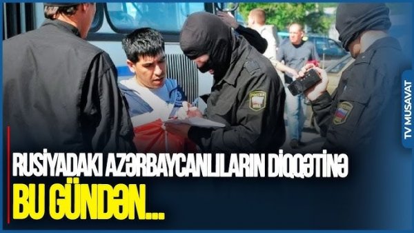 Rusiyada yaşayan azərbaycanlıların DİQQƏTİNƏ-VİDEO