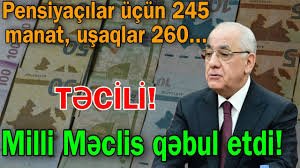 Əmək qabiliyyətlilər 317, pensiyaçılar 245, uşaqlar üçün 260 manat MÜƏYYƏN EDİLDİ