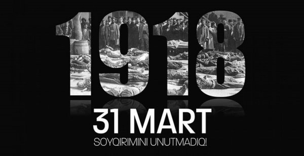 Tarixi yaddaşın 31 MART FƏRYADI