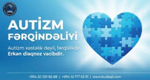 Autizm: Fərqlilik deyil, fərqli gücdür