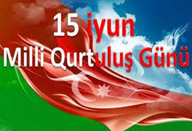 15 İyun- Müstəqilliyimizin təməli