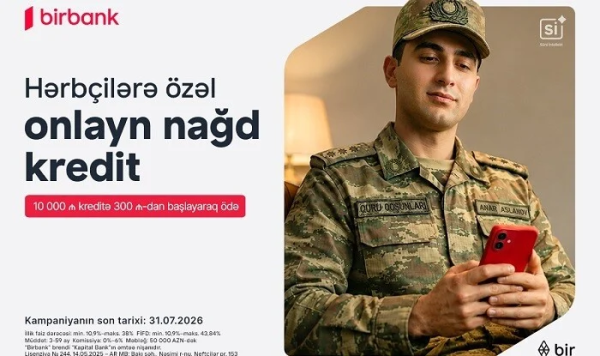"Birbank"dan hərbçilərə özəl sərfəli kredit təklifi...