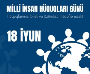 18 iyun Azərbaycanda Milli İnsan Hüquqları günüdür